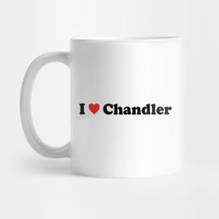 I Love Chandler Mug